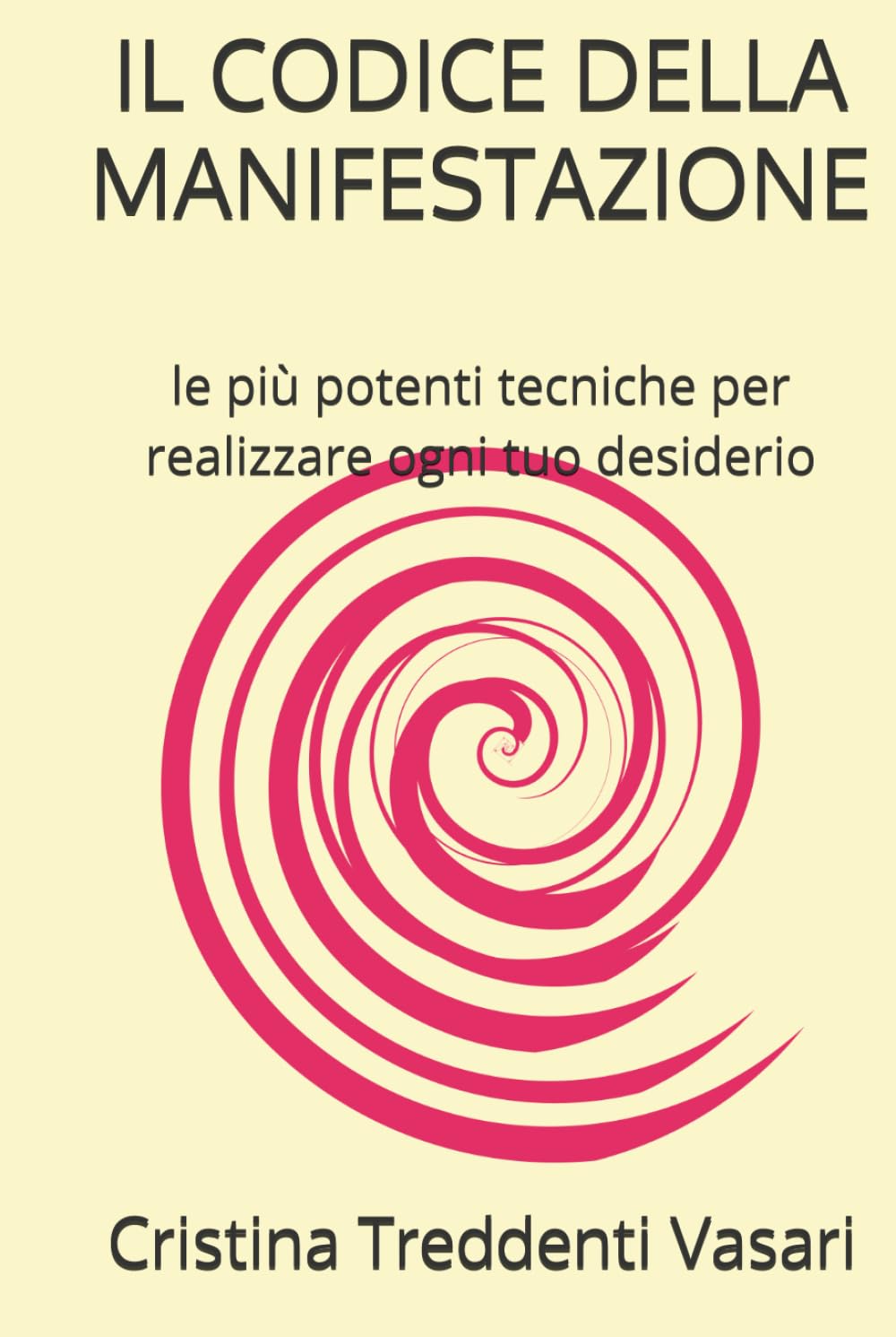Il Codice Della Manifestazione: le più potenti tecniche per realizzare ogni tuo desiderio book