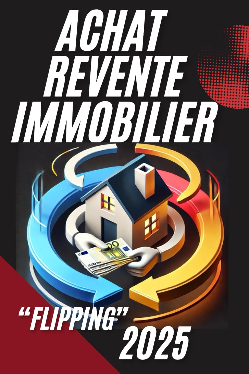 Achat revente immobilier flipping: Investir dans l'immobilier : Stratégies d'achat, de rénovation et de revente rentable Business, Finance & Career
