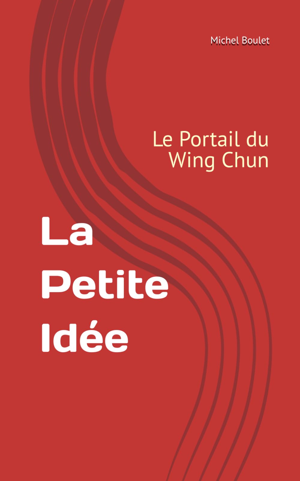 La Petite Idée: Le Portail du Wing Chun book