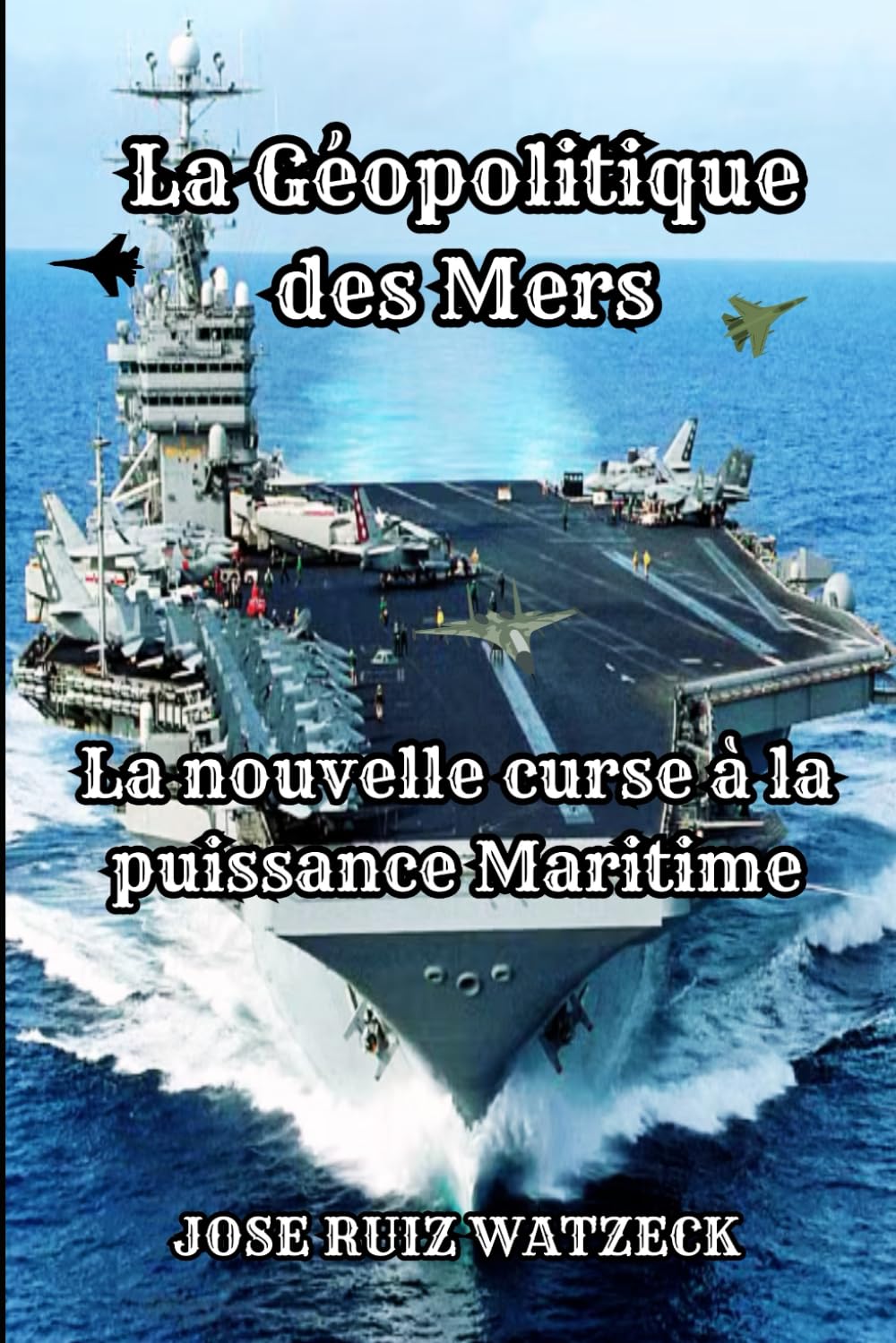 La Géopolitique des Mers: La Nouvelle Course à la Puissance Navale book