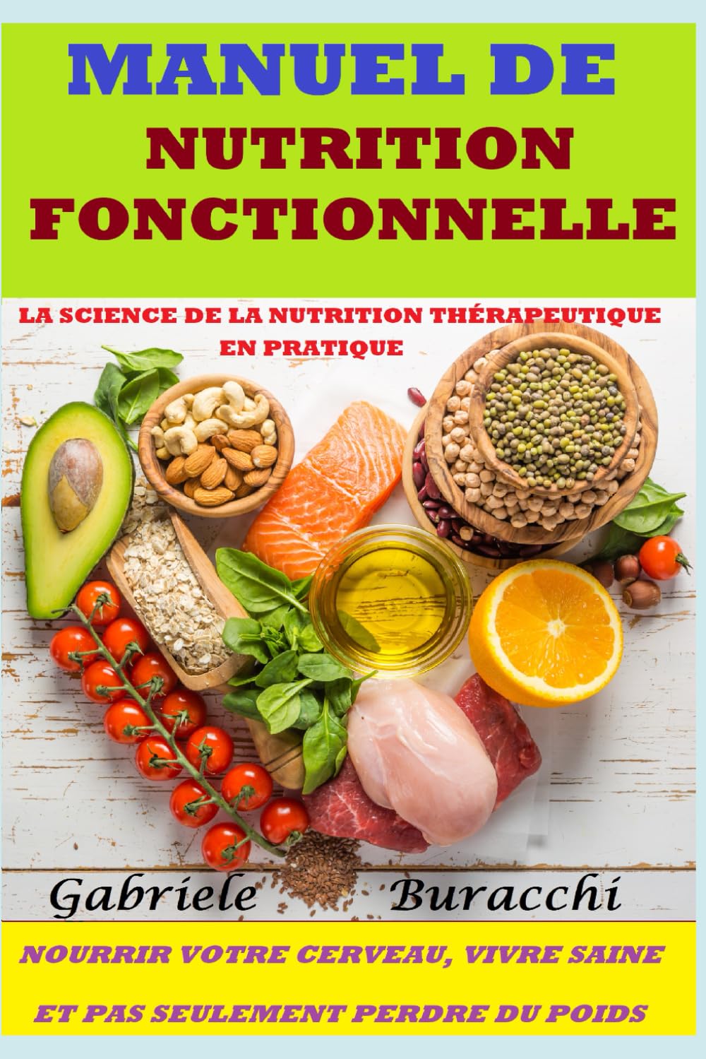 MANUEL DE NUTRITION FONCTIONNELLE LA SCIENCE DE LA NUTRITION THÉRAPEUTIQUE EN PRATIQUE NOURRIR VOTRE CERVEAU, VIVRE SAINE ET PAS SEULEMENT PERDRE DU POIDS book