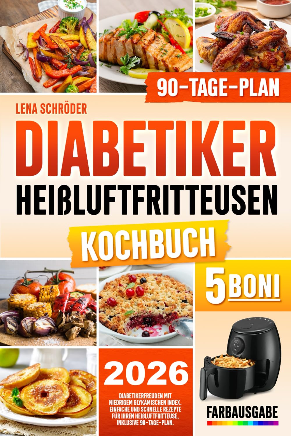 Diabetiker Heißluftfritteuse kochbuch: Diabetikerfreuden mit Niedrigem Glykämischen Index | Einfache und Schnelle Rezepte für Ihren Heißluftfritteuse, Inkl. 90-Tage-Plan (FARBAUSGABE) Health, Nutrition & Fitness