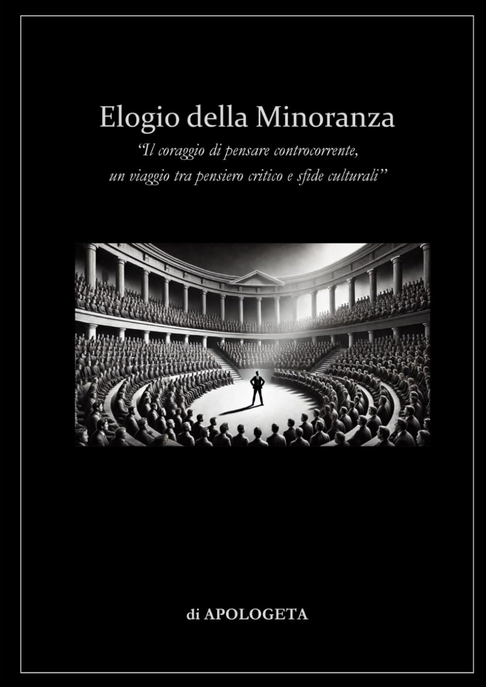 Elogio della Minoranza: “Il coraggio di pensare controcorrente, un viaggio tra pensiero critico e sfide culturali” Books
