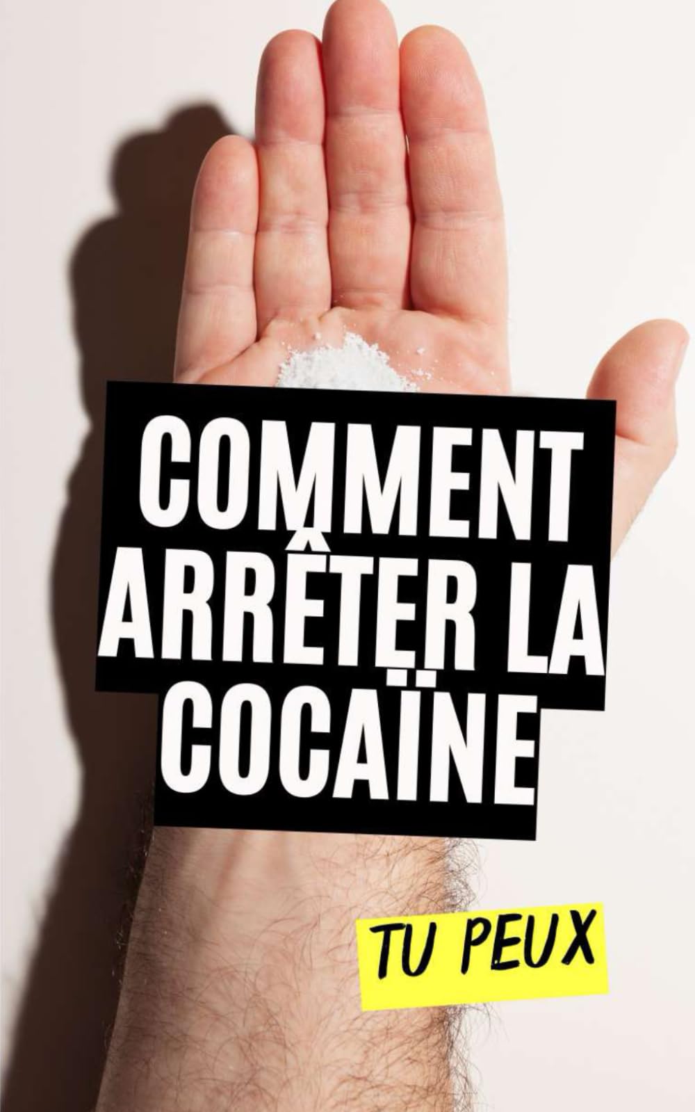 Comment Arrêter la Cocaïne : Tu Peux book