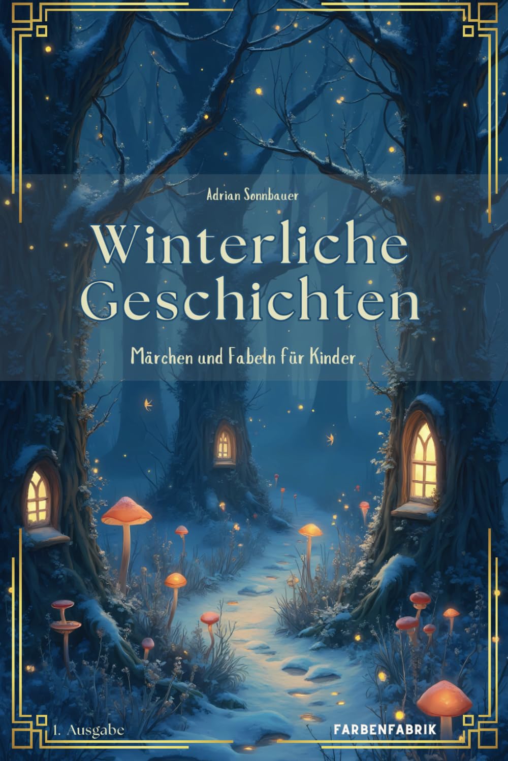Winterliche Geschichten: Erzählungen, Märchen und Fabeln zur Winterzeit für Kinder ab 5 Jahren, Märchenbuch, Gute Nacht Buch zum Vorlesen Fairy Tales & Legends