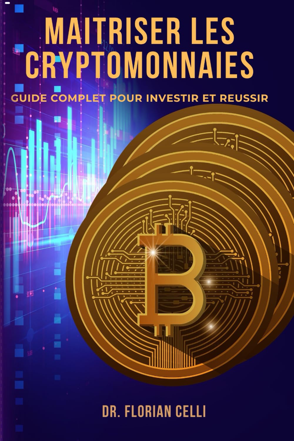 Maîtriser les cryptomonnaies: Guide complet pour investir et réussir - Edition 2025 book