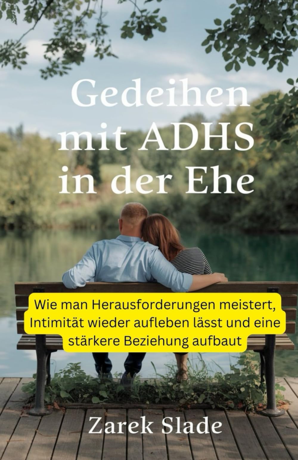 Gedeihen mit ADHS in der Ehe: Wie man Herausforderungen meistert, Intimität wieder aufleben lässt und eine stärkere Beziehung aufbaut Education & Training
