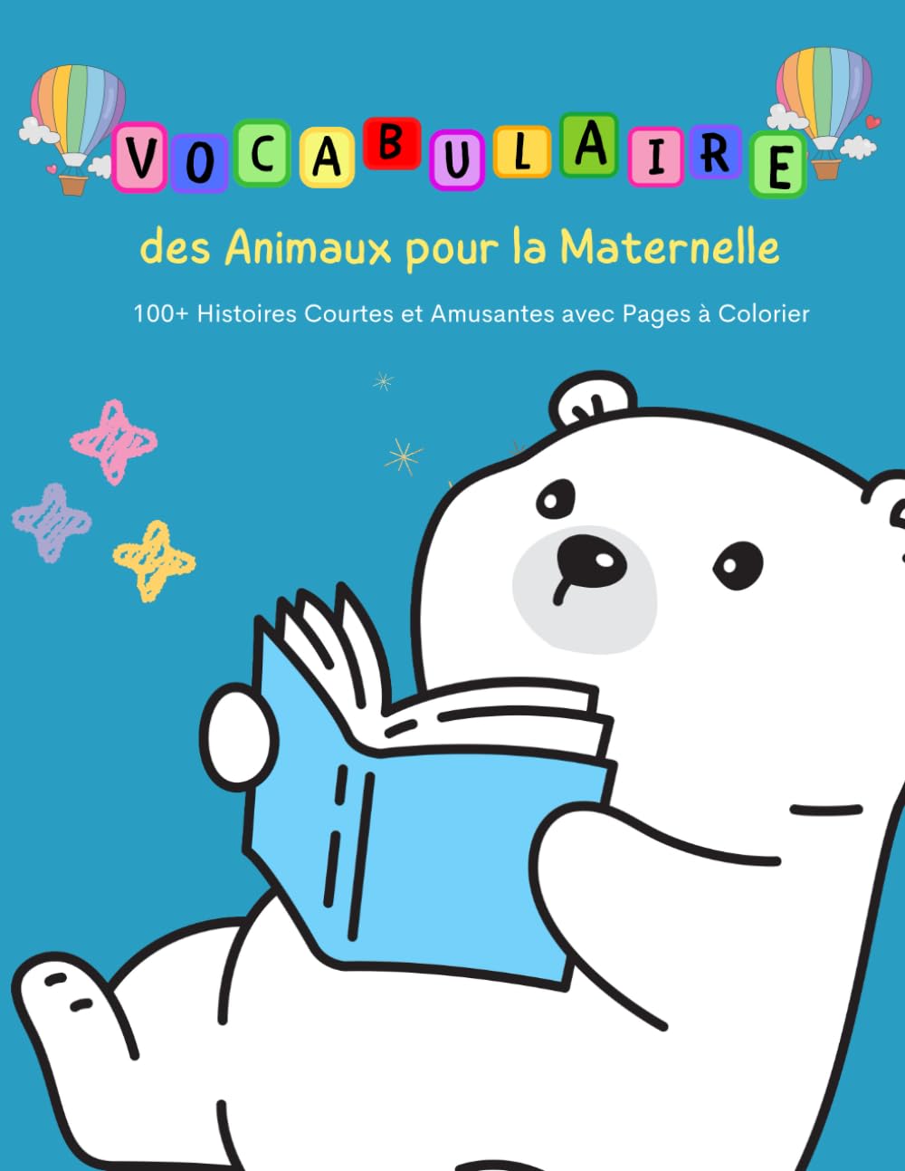 Vocabulaire des Animaux pour la Maternelle : 100+ Histoires Courtes et Amusantes avec Pages à Colorier: Histoires amusantes et simples pour enfants avec rimes, contes, morales et fables book