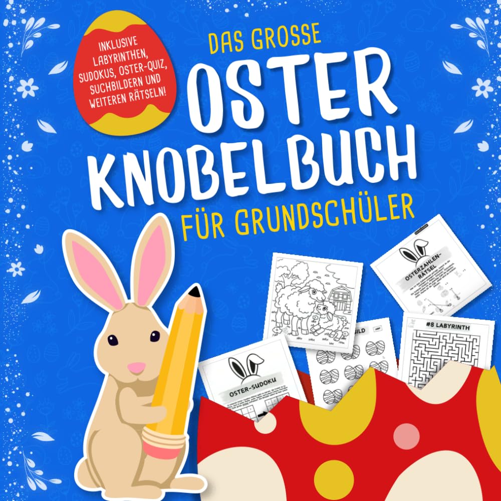 Das grosse Oster Knobelbuch für Grundschüler: Das perfekte Ostergeschenk für Kinder ab 8 Jahren | Mit Oster-Quiz, Sudoku, Labyrinthen und weiteren spannenden Knobelaufgaben! Posters