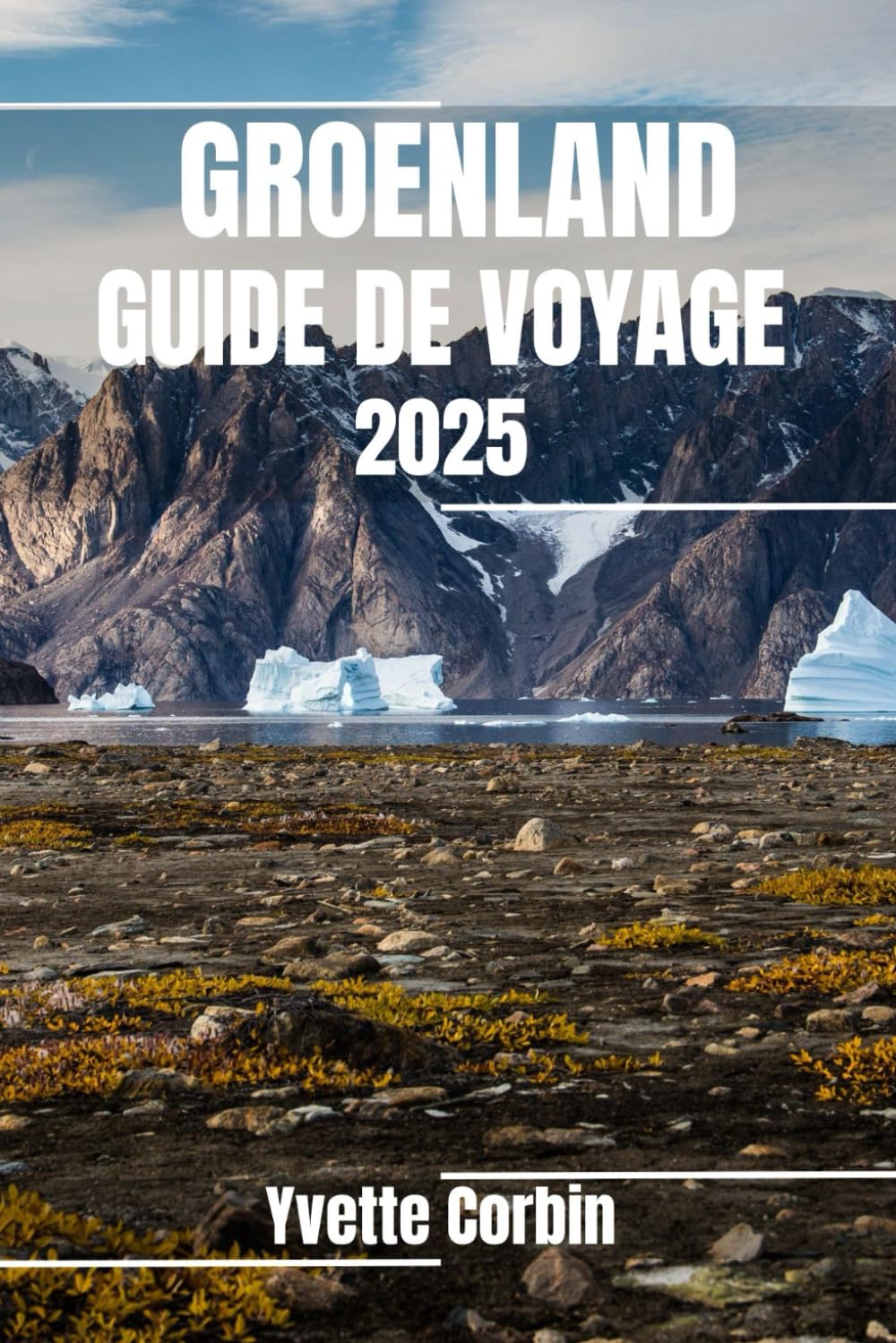 GROENLAND GUIDE DE VOYAGE 2025: Découvrez l'hébergement, la restauration et les divertissements du Groenland. Conseils pratiques et informations locales book