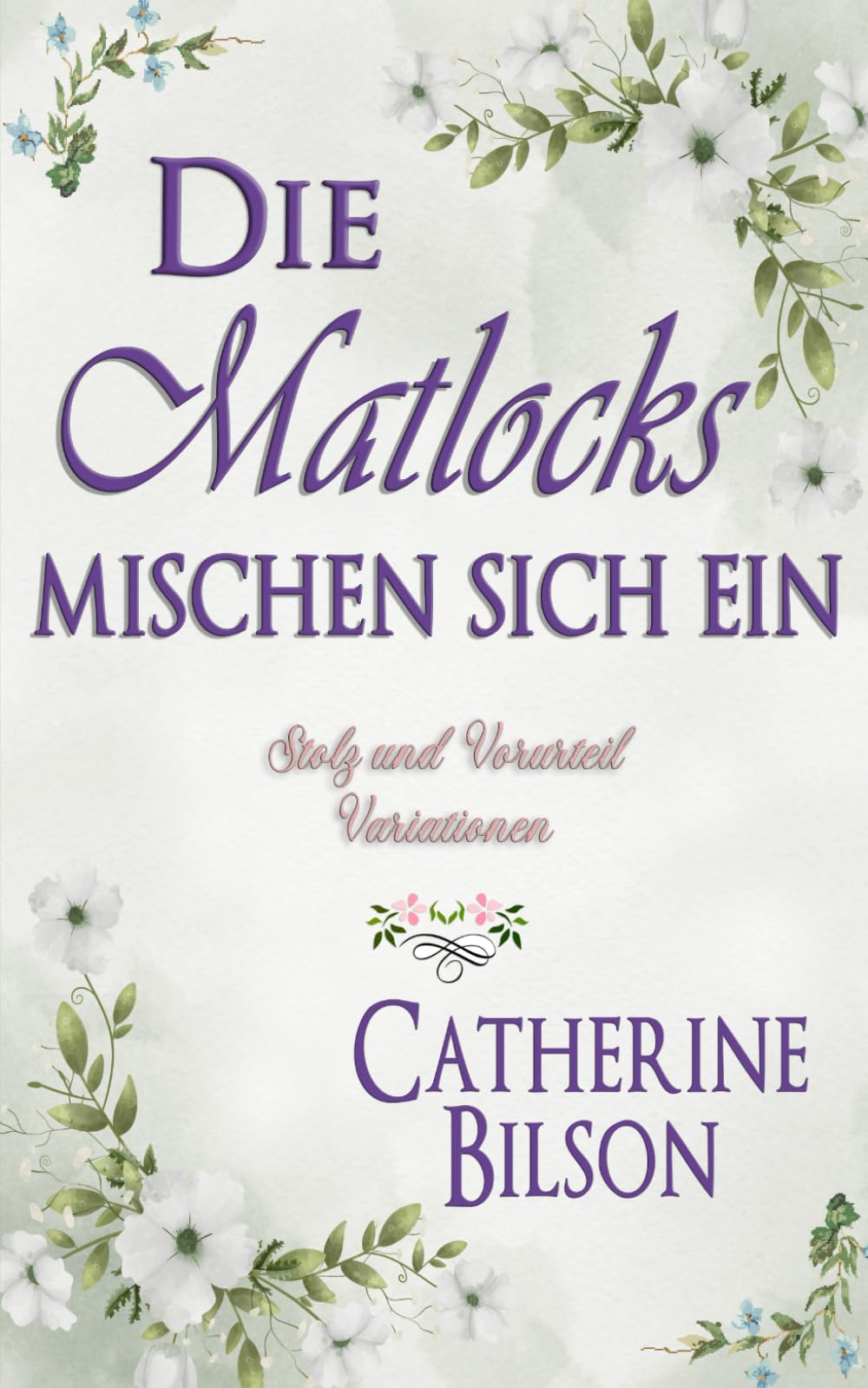 Die Matlocks mischen sich ein: Eine Stolz und Vorurteil Variation (Stolz und Vorurteil Variationen) Historical Fiction