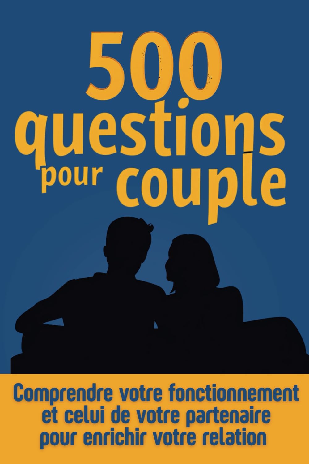 500 questions pour couple : comprendre votre fonctionnement et celui de votre partenaire: Explorer les 5 dimensions de l'intimité pour enrichir votre relation book
