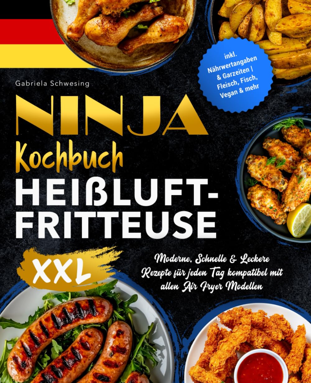 Ninja Kochbuch Heißluftfritteuse XXL: Moderne, Schnelle & Leckere Rezepte für jeden Tag kompatibel mit allen Air Fryer Modellen | inkl. Nährwertangaben & Garzeiten | Fleisch, Fisch, Vegan & mehr Health, Nutrition & Fitness