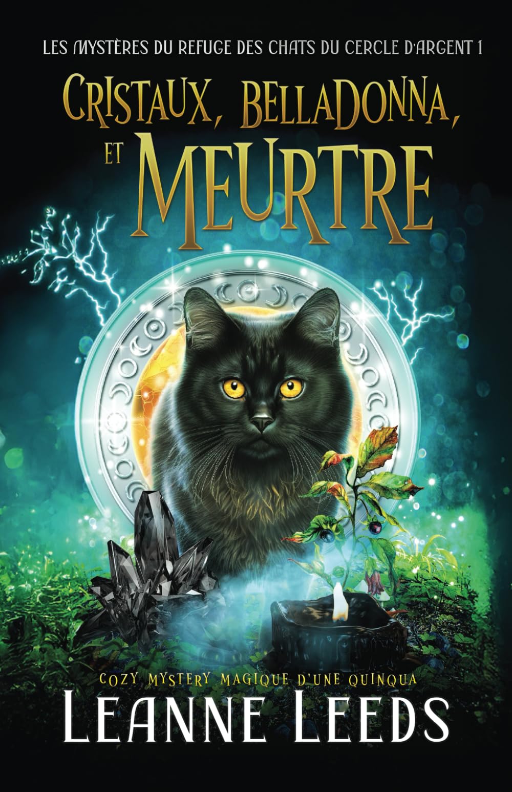 Cristaux, Belladonna, et Meurtre: Cozy Mystery magique d'une quinqua (Les Mystères du Refuge des Chats du Cercle d'Argent, Band 1) Cosy Mystery & Humour