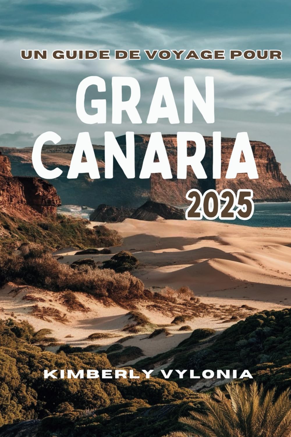 UN GUIDE DE VOYAGE POUR GRAN CANARIA 2025: Idées pour un séjour sans effort et mémorable book