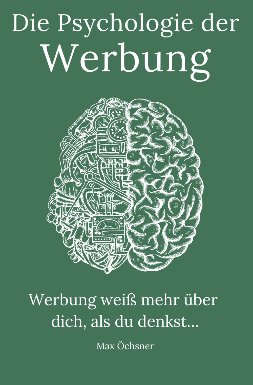 Die Psychologie der Werbung: Wie wir manipuliert werden – und was wir dagegen tun können book