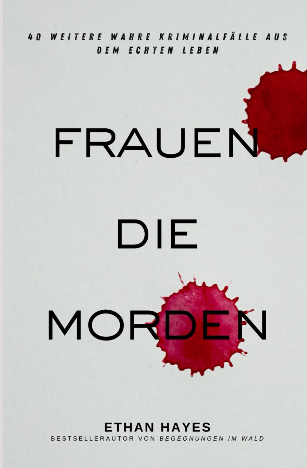 Frauen die Morden 2: 40 weitere wahre Kriminalfälle aus dem echten Leben Politics & Society