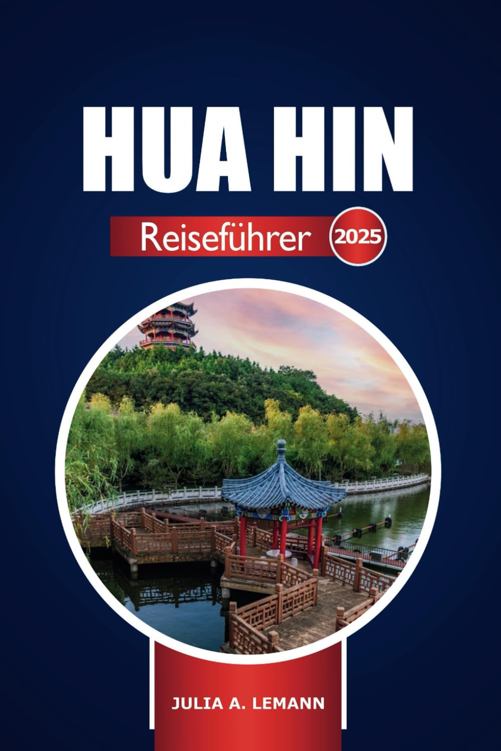 Hua Hin Reiseführer 2025: Thailands Strände erkunden Reiseziel, Kultur, Aktivitäten, Top-Attraktionen und wichtige Tipps Travel Guides
