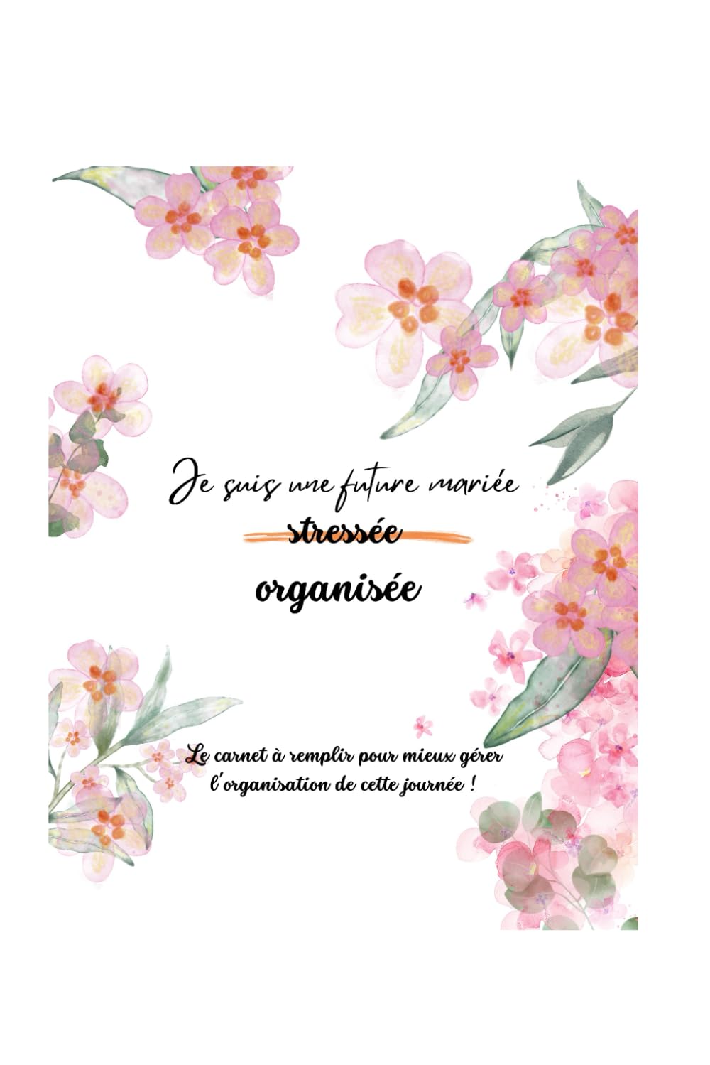 Je suis une future mariée organisée: le carnet de bord des futures mariées book