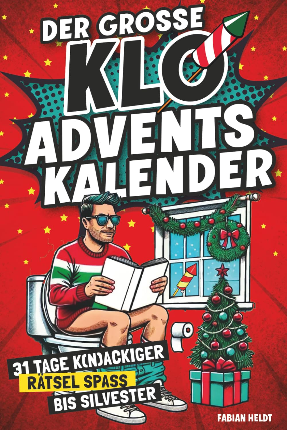 Der große Klo Adventskalender – 31 Tage K(n)ackiger Rätsel Spaß Bis Silvester: Lustiges Geschenk Für Männer Humour & Satire