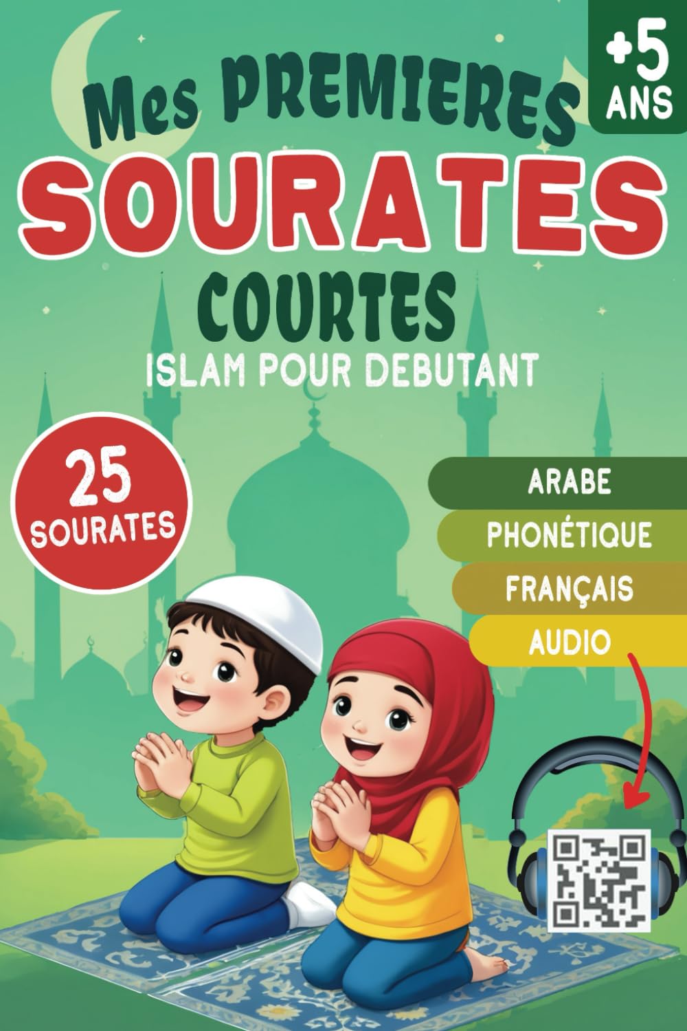 Mes premières Sourates courtes islam pour débutant: livre pour apprendre et réciter les Sourates du Saint Coran, en arabe, phonétique, traduit en ... livre de prière musulman pour garçon et fille book