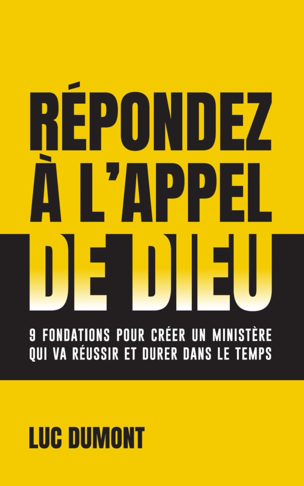 Répondez à l'appel de Dieu: 9 fondations pour créer un ministère qui va réussir et durer dans le temps book