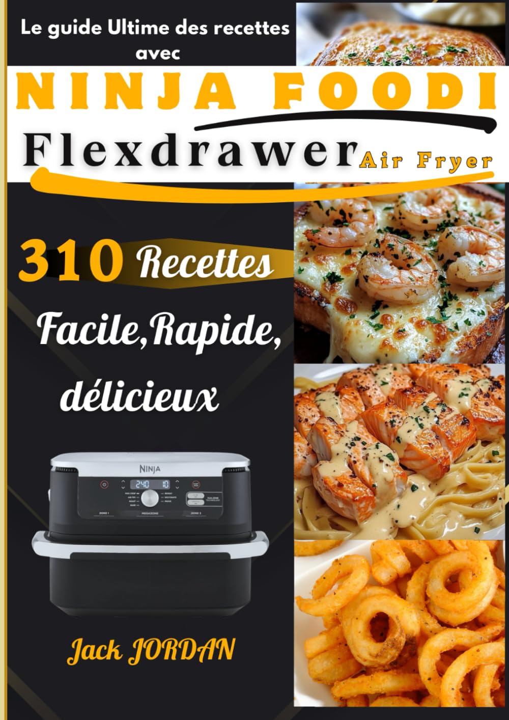 Le Guide Ultime des Recettes avec Ninja Foodi FlexDrawer Air Fryer: 310 Recettes Facile, Rapide, délicieux book