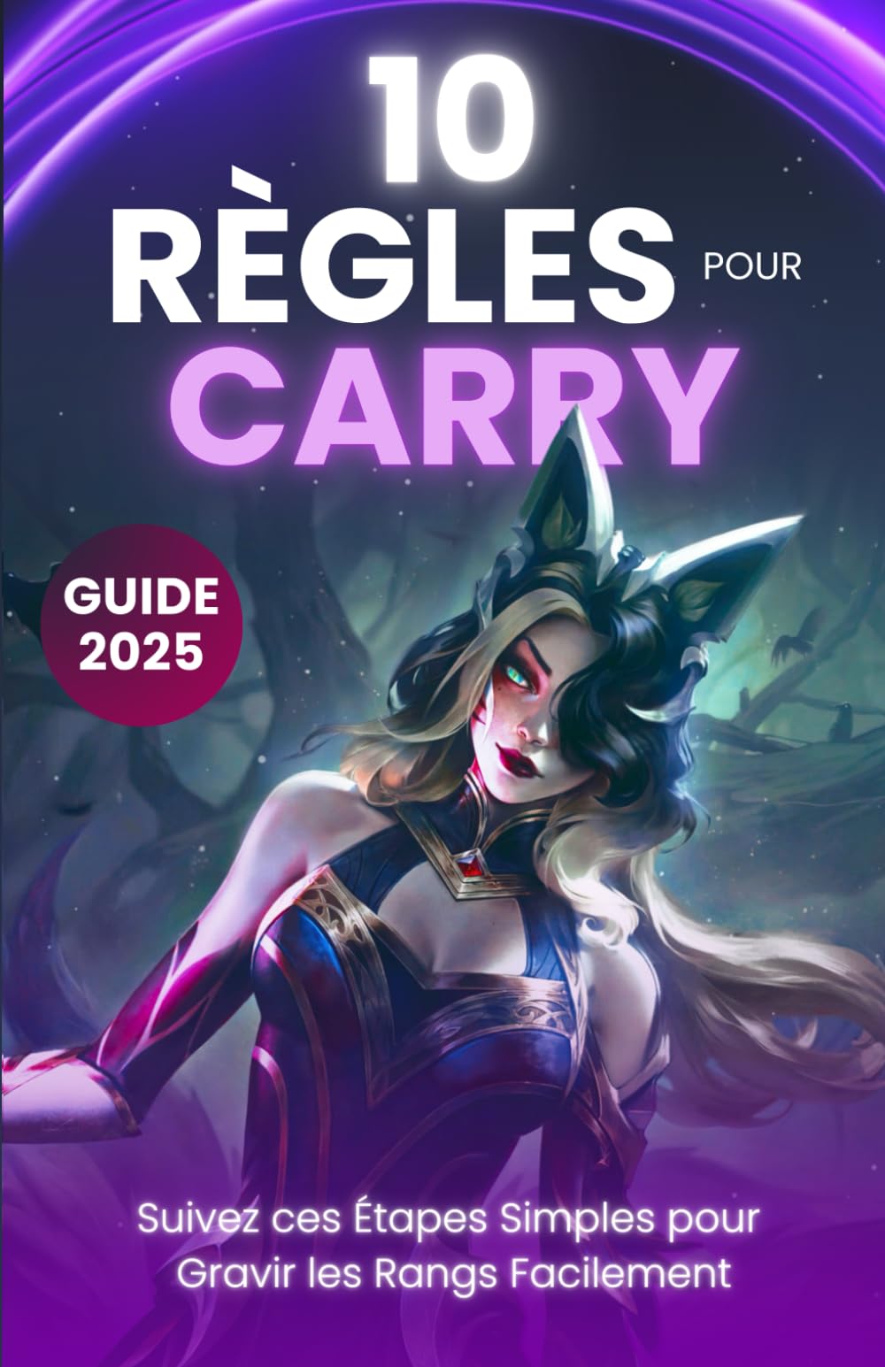 League of Legends - 10 Règles pour Carry: Suivez ces Étapes Simples pour Monter en Élo Facilement book