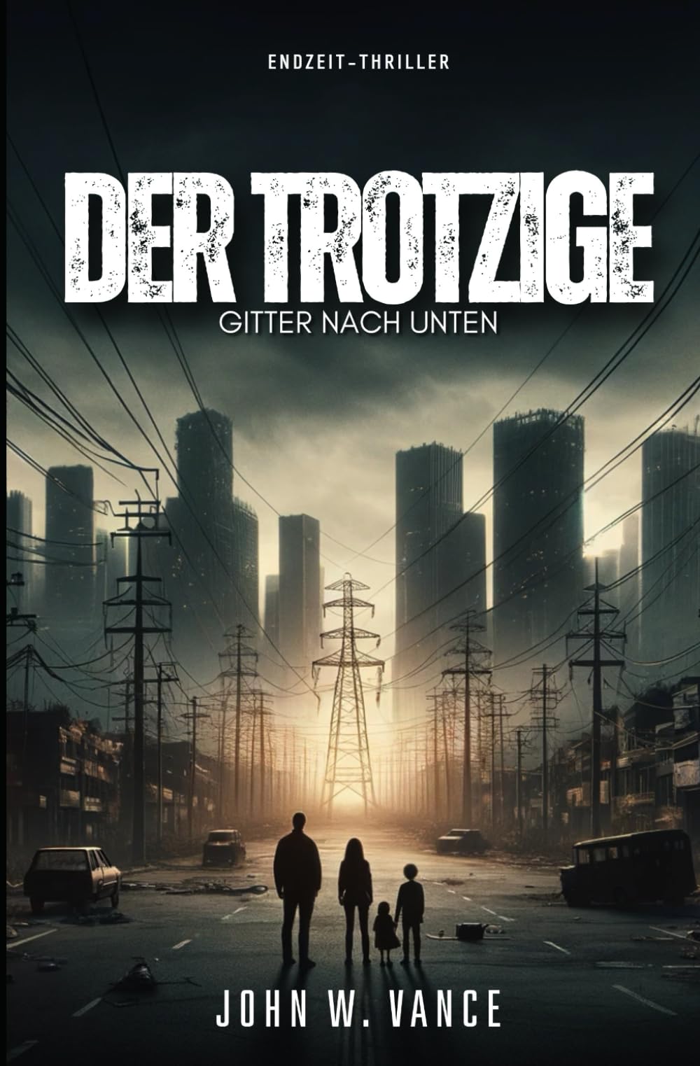 Der Trotzige: Gitter Nach Unten: Endzeit-Thriller book