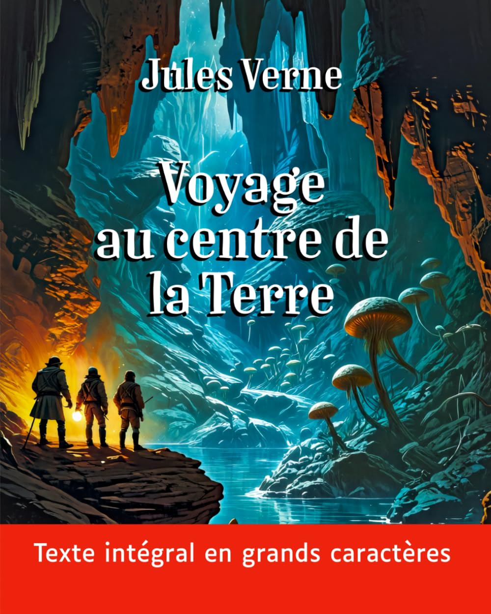 Voyage au Centre de la Terre (grands caractères): Le roman de Jules Verne en texte intégral dans une mise en page facilitant la lecture book