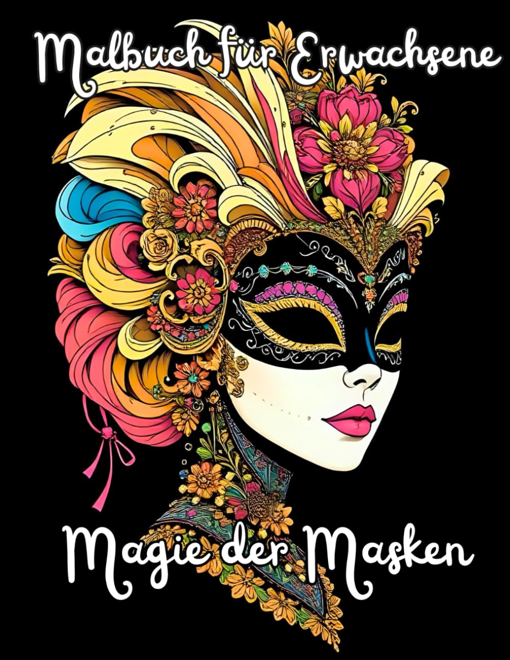 Magie der Masken - Malbuch für Erwachsene: Ein Ausmalbuch mit kunstvollen Masken und geheimnisvoller Mystik. Ein Anti Stress Buch zum Stressabbau, zur ... zum Leben erweckt durch deine Farben) Arts & Music