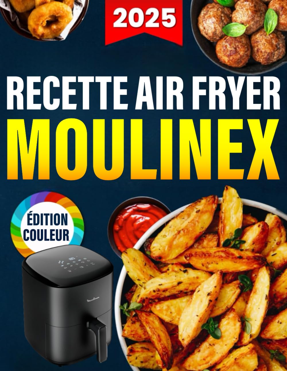 Recette Air Fryer Moulinex : En Édition Premium Guide Ultime pour Maîtriser l’Air Fryer Moulinex avec des Recettes Saines, Rapides, Gourmandes, Testées et Adaptées. book