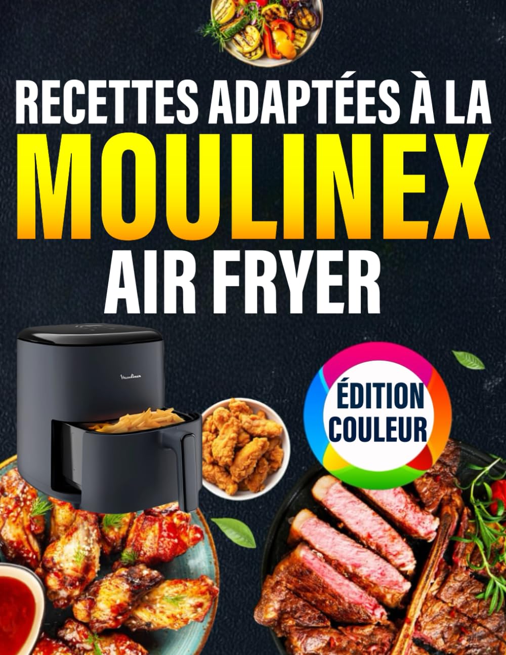 Recettes adaptées à moulinex Air Fryer - ÉDITION COULEUR: En Édition Premium Guide Ultime pour Maîtriser l’Air Fryer moulinex avec des Recettes Saines, Rapides, Gourmandes, Testées et Adaptées. book