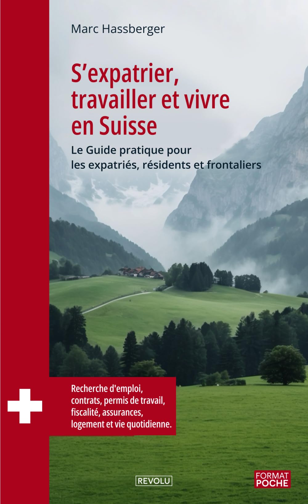 S’expatrier, travailler et vivre en Suisse: Le Guide pratique pour les expatriés, résidents et frontaliers book
