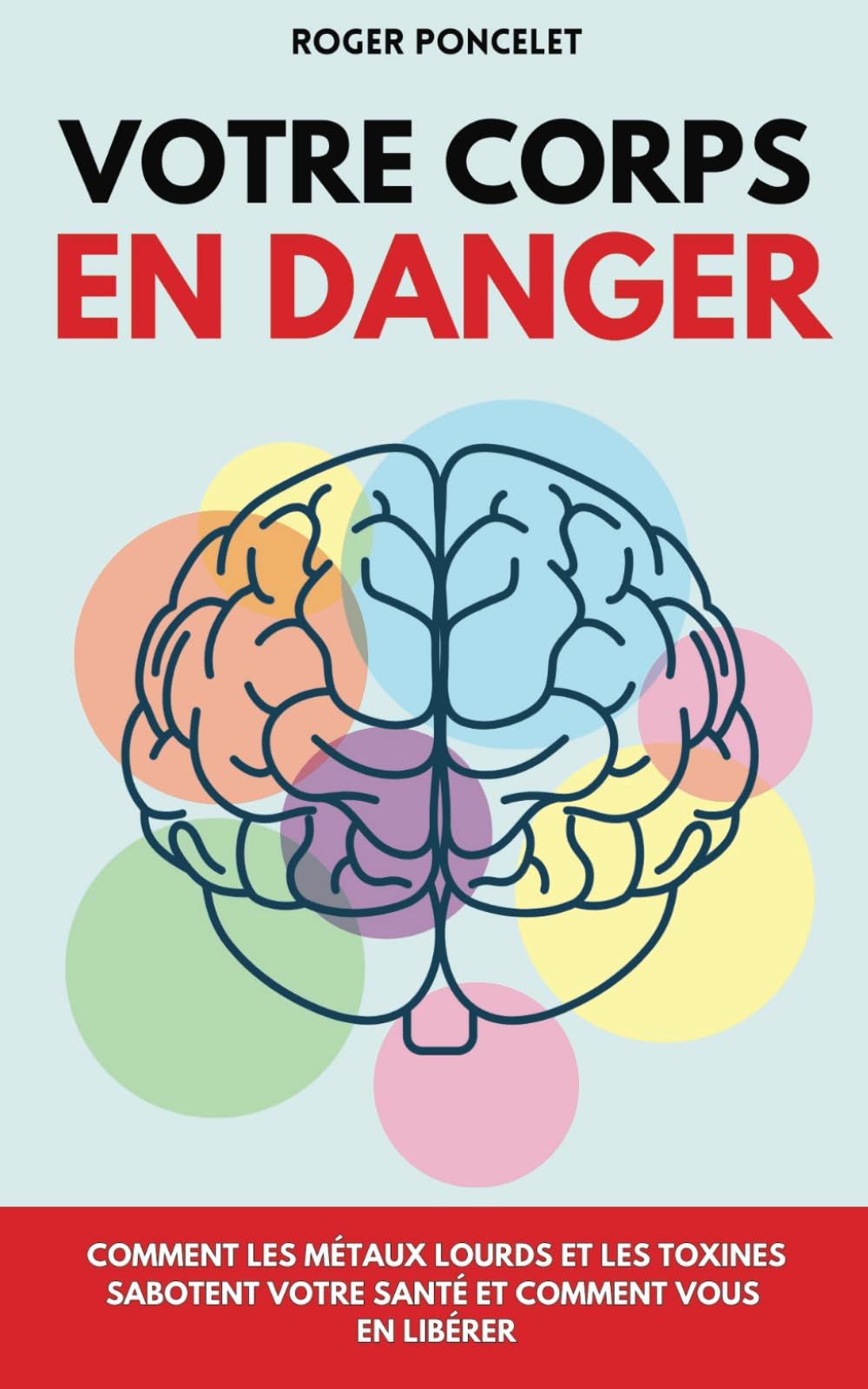 Votre Corps en Danger: Comment les métaux lourds et les toxines sabotent votre santé et comment vous en libérer book