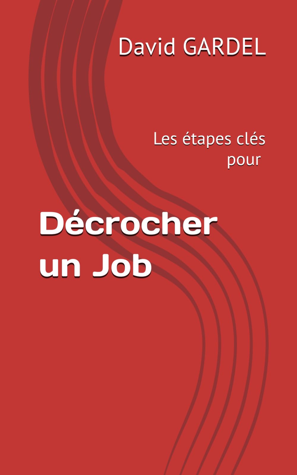 Décrocher un Job: Les étapes clés pour y arriver book