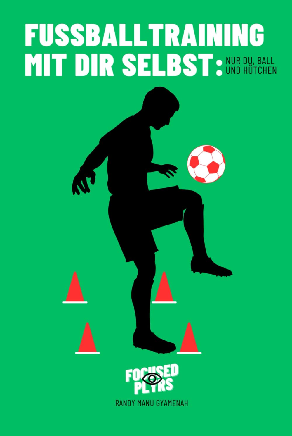 Fußballtraining mit dir selbst: Nur du, Ball und Hütchen Leisure & Fun