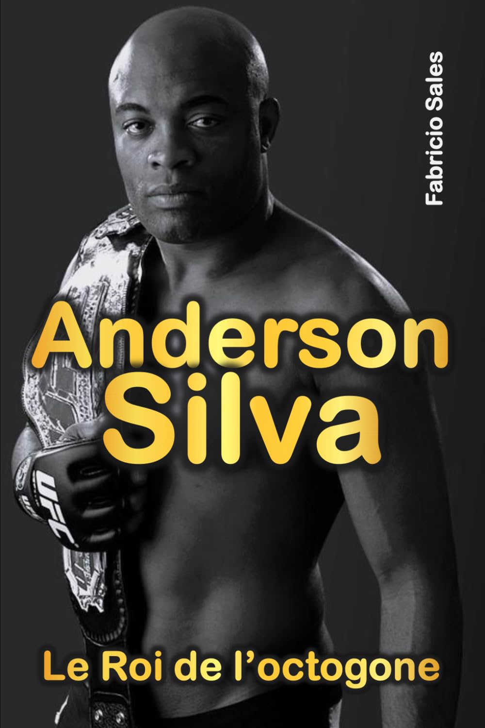 Anderson Silva: Le roi de l’octogone book