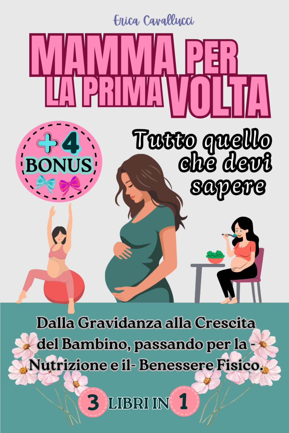 Mamma per la prima volta. Tutto quello che devi sapere: Dalla Gravidanza alla Crescita del Bambino, passando per la Nutrizione e il Benessere Fisico book