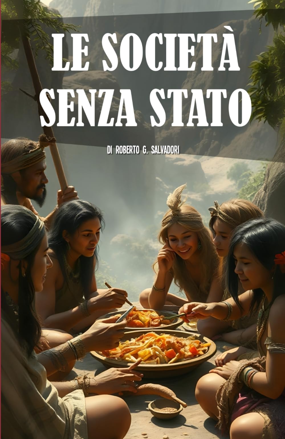 LE SOCIETÀ SENZA STATO: NELL’ANALISI DELL’ANTROPOLOGIA CONTEMPORANEA book
