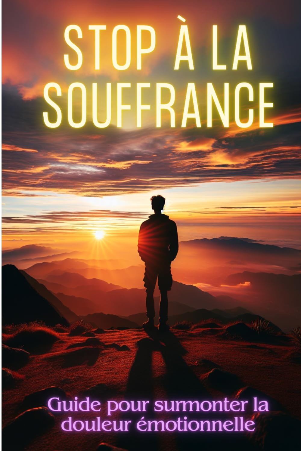 STOP À LA SOUFFRANCE: Guide pour surmonter la douleur émotionnelle book