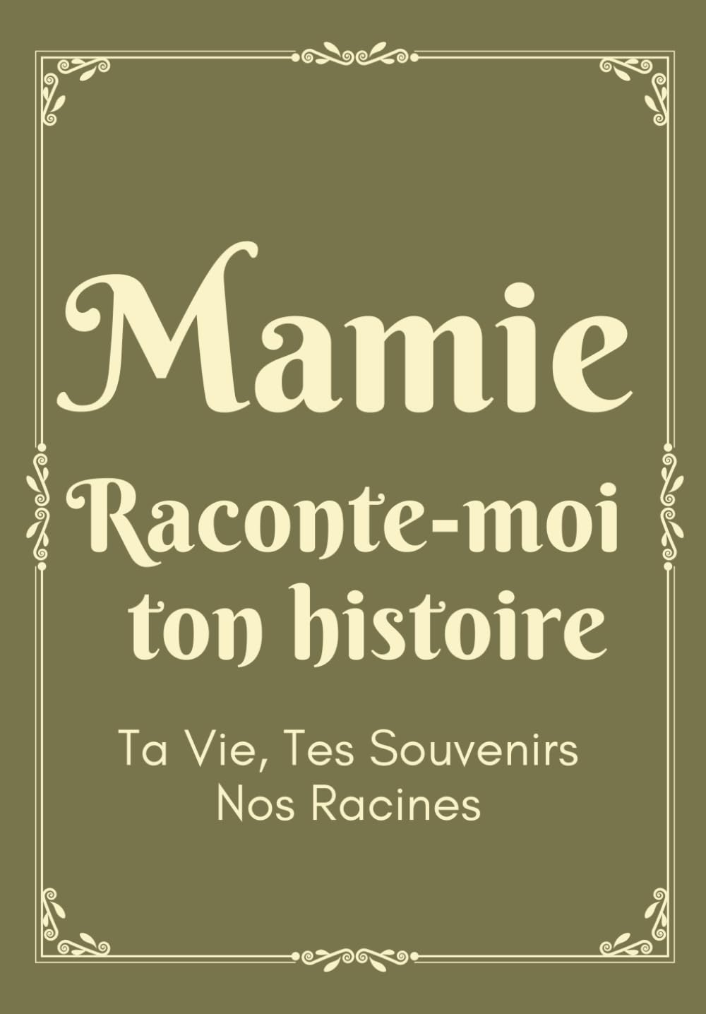 Mamie Raconte Moi ton histoire: Livre à compléter par sa mamie pour connaître son histoire, sa vie et ses souvenirs || Cadeau original pour Fête des Grands Mères, Anniversaire, Noël book