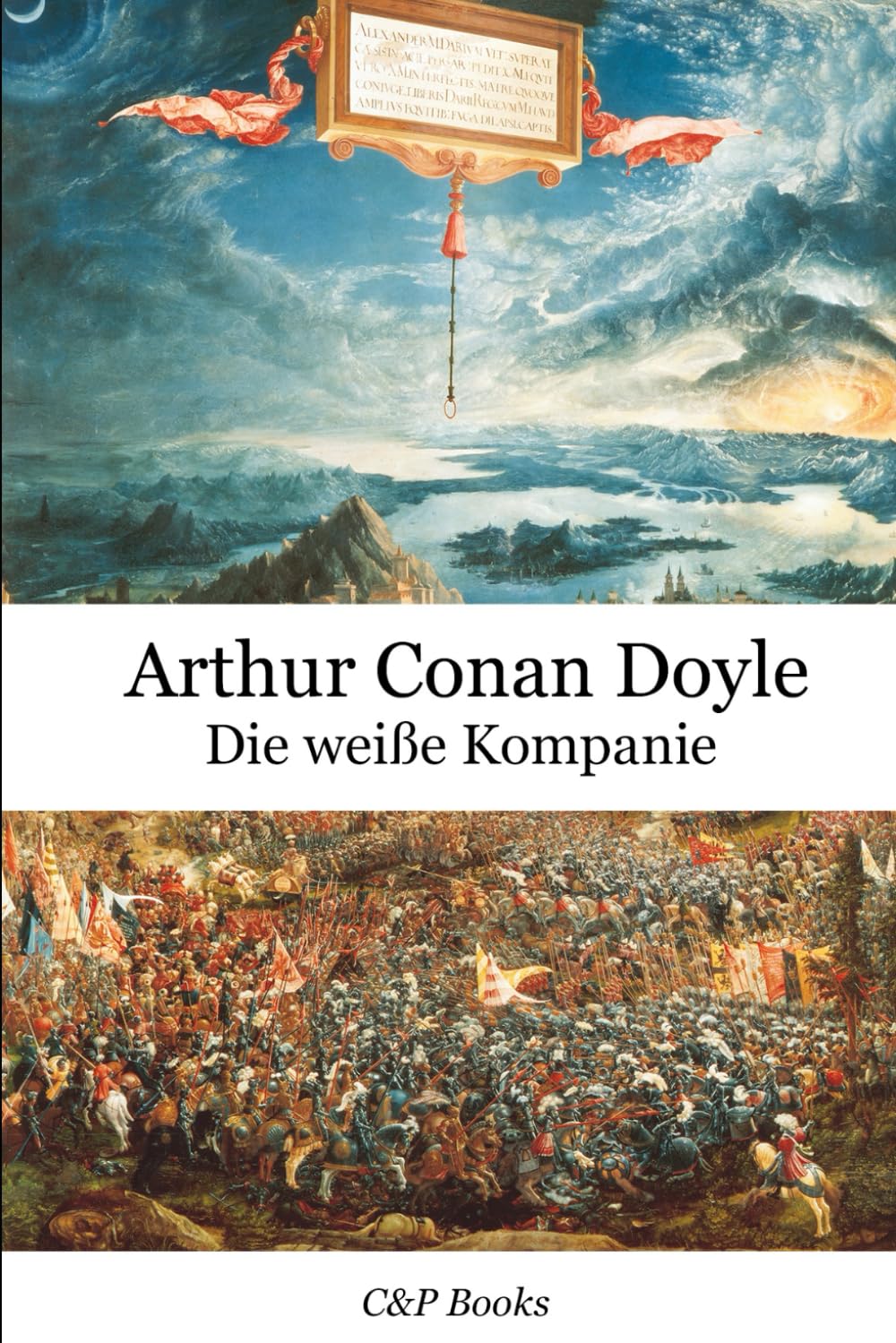 Arthur Conan Doyle - Die weiße Kompanie. Erstmals auf Deutsch übersetzt. Historical Fiction