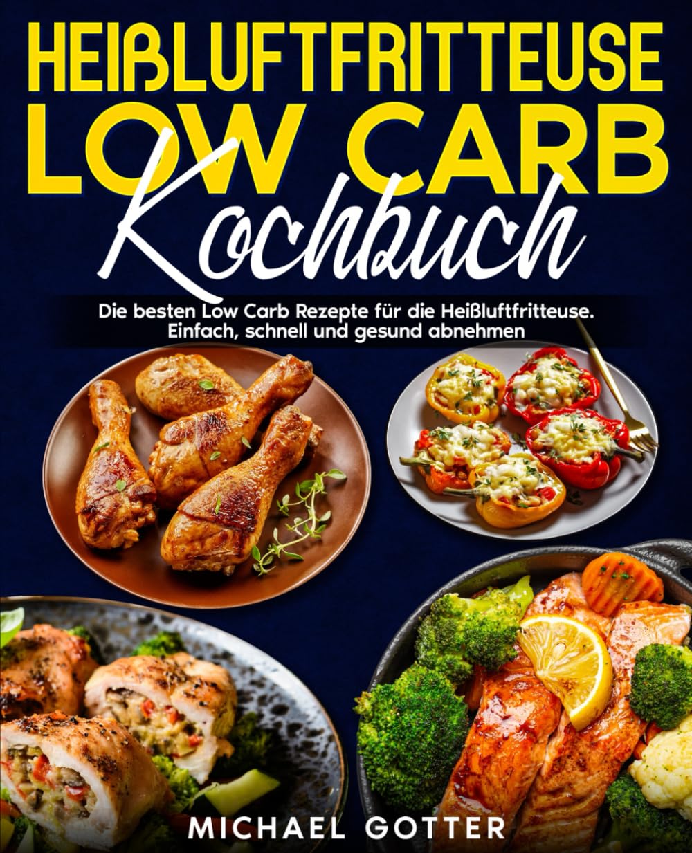 Heißluftfritteuse Low Carb Kochbuch: Die besten Low Carb Rezepte für die Heißluftfritteuse. Einfach, schnell und gesund abnehmen. Health, Nutrition & Fitness