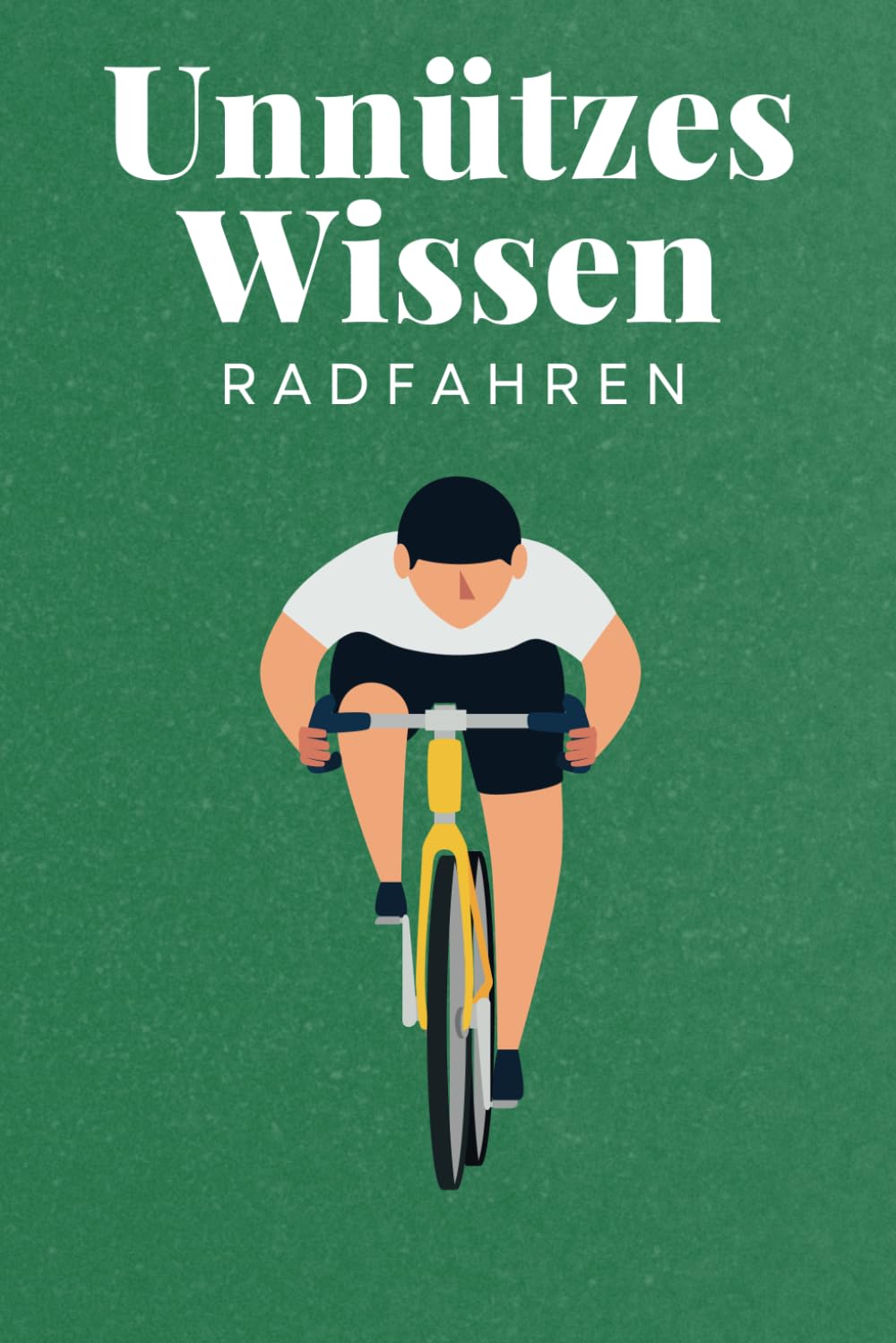 Unnützes Wissen Radfahren: 100 spannende und lustige Fakten – Das perfekte Geschenk zum Geburtstag oder Weihnachten Leisure & Fun