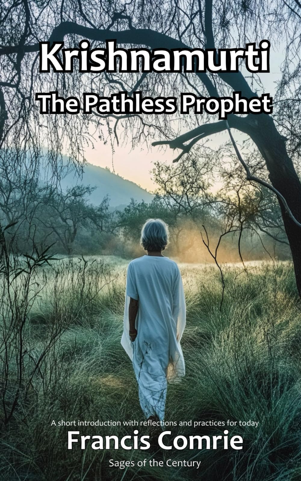 Krishnamurti - The Pathless Prophet: A short introduction with reflections and practices for today (Sages of the Century) Health, Nutrition & Fitness