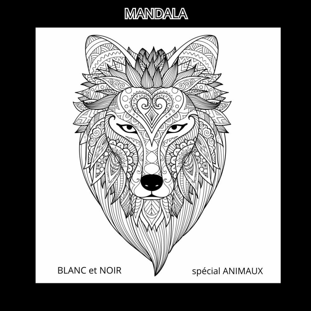 MANDALA BLANC et NOIR spécial ANIMAUX : LES COLORIAGES DE VOS ENFANTS RACONTENT L'HISTOIRE DE VOTRE FAMILLE! book