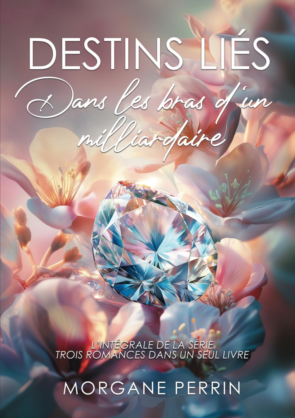 Destins Liés - Dans les bras d'un milliardaire: Découvrez l'intégrale de la série Destins Liés (3 romances contemporaines) book