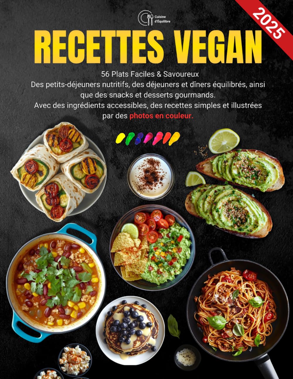 RECETTES VEGAN 2025: 56 Recettes Faciles et Savoureuses : Petits-déjeuners, Déjeuners, Snacks et Desserts Gourmands book