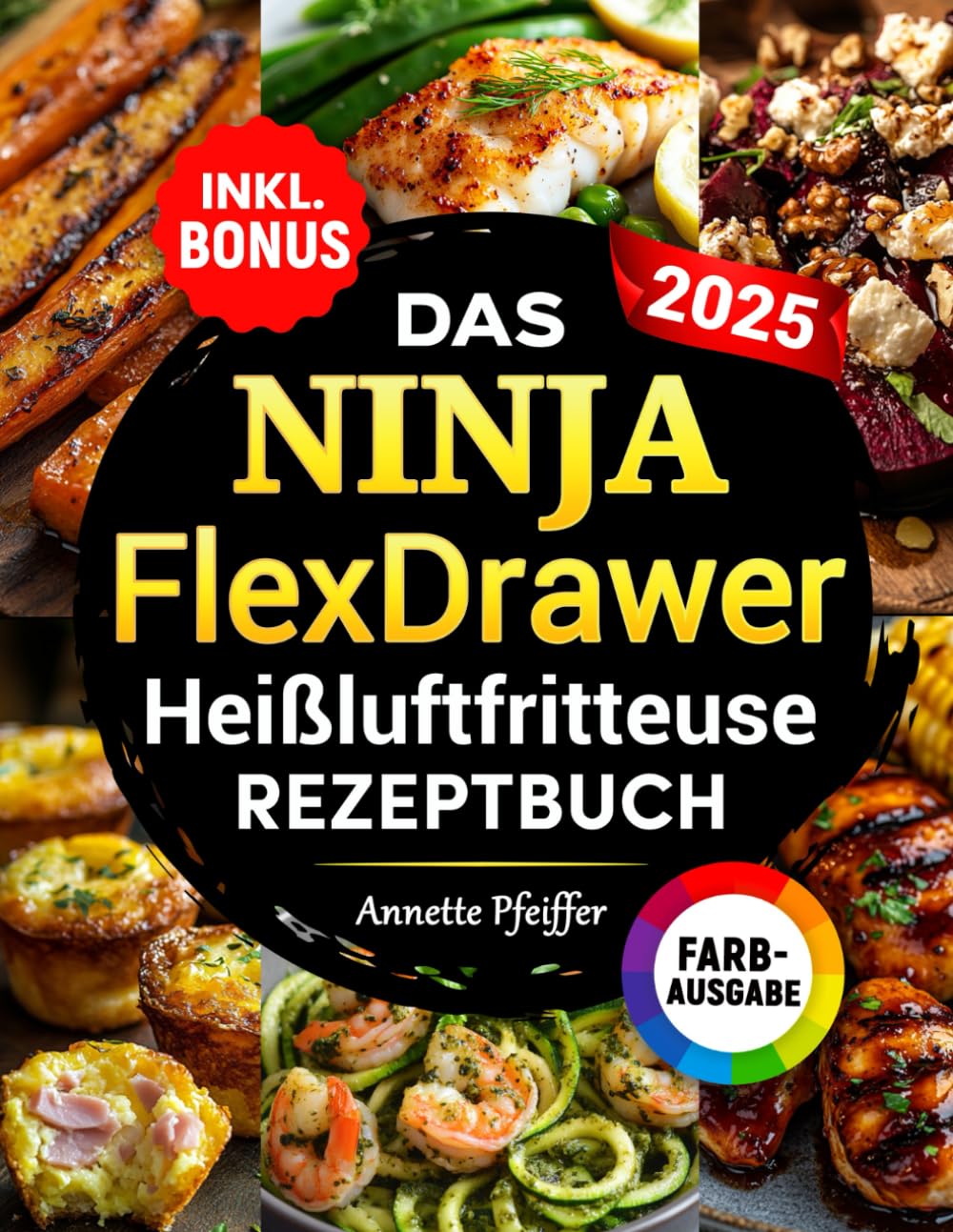 Das Ninja FlexDrawer Heißluftfritteuse Rezeptbuch XXL: Schnelle, leckere und einfache Rezepte für die Megazone & Dual Zones - Das Air Fryer Kochbuch für jeden Anlass | inkl. Nährwertangaben & Bonus Computer Science